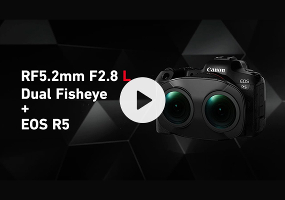 Introducing the RF5.2mm F2.8 L DUAL FISHEYE Canon Official_570x400_v2.4.1